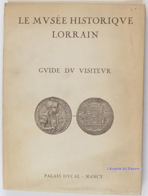 Le Musée Historique Lorrain - Guide du visiteur