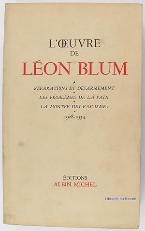 L'Oeuvre de Léon Blum Réparations et désarmement - Les problèmes de la paix - La montée des fasci...