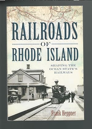 Railroads of Rhode Island : Shaping the Ocean State's Railways