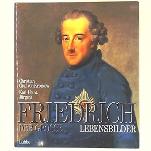 Friedrich der Große - Lebensbilder