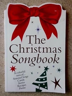 The Christmas Songbook: a Colorful Mix of Seasonal Songs, carols, stories, Recipes, Poems