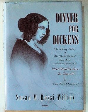 Dinner for Dickens: The Culinary History of Mrs. Charles Dickens's Menu Book