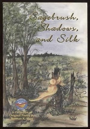 Sagebrush, Shadows, and Silk A Collection of Original Poetry