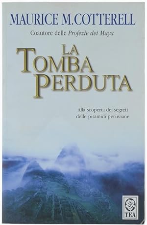 LA TOMBA PERDUTA. Alla scoperta dei segreti delle piramidi peruviane.: