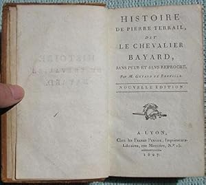 Histoire de Pierre Terrail, dit le Chevalier Bayard, Sans Peur et Sans Reproche.