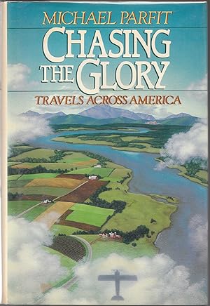 Chasing the Glory : Travels Across America by Michael Parfit
