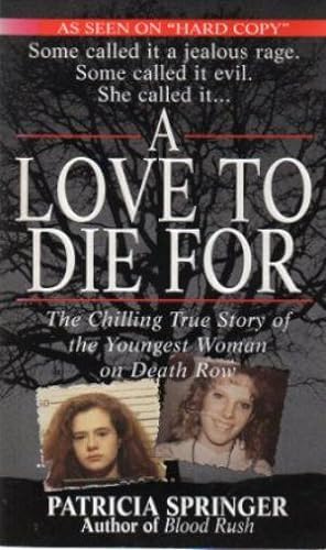 A LOVE TO DIE FOR The Chilling True Story of the Youngest Woman on Death Row