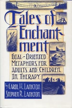 Tales of Enchantment: Goal-Oriented Metaphors for Adults and Children in Therapy