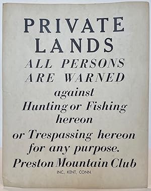 Private / Lands / All Persons / Are Warned / against / Hunting or Fishing / hereon / or Trespassi...