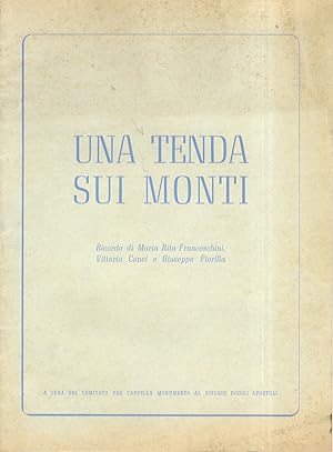TENDA (UNA) sui monti. Ricordo di Maria Rita Franceschini, Vittorio Conci e Giuseppe Fiorilla. A ...