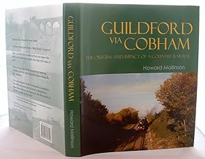 Guildford Via Cobham : The Origins and Impact of a Country Railway