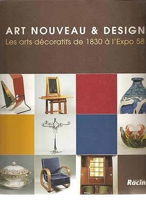 Art Nouveau and Design. Les Arts Decoratifs de 1830 a L'Expo 58.
