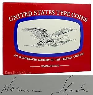 UNITED STATES TYPE COINS AN ILLUSTRATED HISTORY OF THE FEDERAL COINAGE Signed 1st