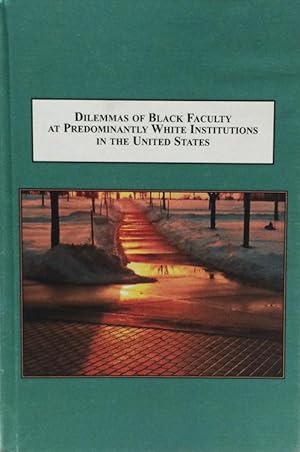 Dilemmas of Black Faculty at Predominately White Institutions in the United States, issues in the...