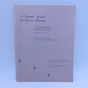 A Common Agenda for History Museums: Conference proceedings, February 19-20, 1987 (First Edition)