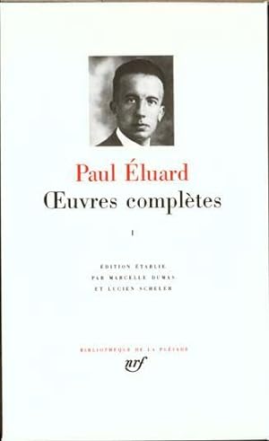 uvres complètes / Paul Eluard. 1. uvres complètes