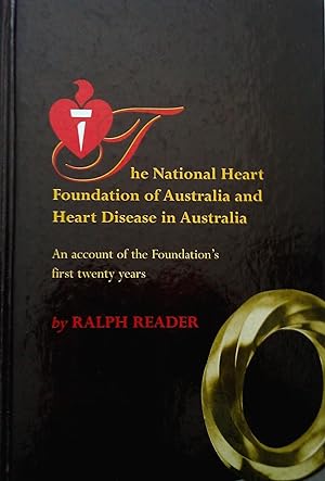 The National Heart Foundation of Australia and Heart Disease in Australia: An Account of the Foun...