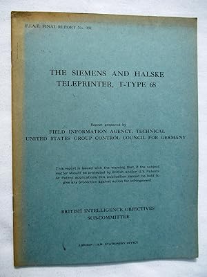FIAT Final Report No. 908. THE SIEMENS AND HALSKE TELEPRINTER, T-TYPE 68 Field Information Agency...