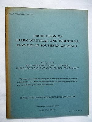 FIAT Final Report No. 910. PRODUCTION OF PHARMACEUTICAL AND INDUSTRIAL ENZYMES IN SOUTHERN GERMAN...