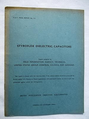 FIAT Final Report No. 911. STYROFLEX DIELECTRIC CAPACITORS. Field Information Agency; Technical. ...