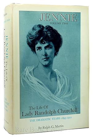 JENNIE, THE LIFE OF LADY RANDOLPH CHURCHILL. VOLUME TWO, THE DRAMATIC YEARS 1895-1921