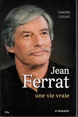Jean Ferrat. Une vie vraie