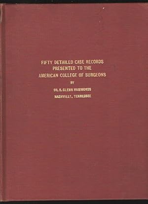 Fifty Detailed Case Records Presented to the American College of Surgeons