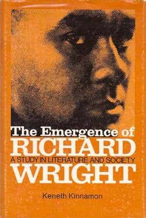 The Emergence of Richard Wright: A Study in Literature and Society