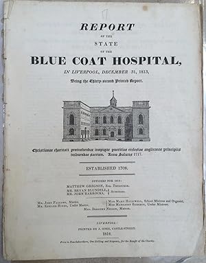 Education. Blue Coat School. Report of the state of the Blue Coat Hospital in Liverpool. December...