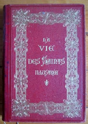 La vie des Saints illustrée pour chaque jour de l'année d'après les grandes recueils de l'hagiogr...