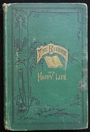 The Record of a Happy Life: Being Memorials of Franklin Whitall Smith a Student of Princeton Coll...