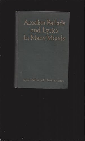 Acadian Ballads And Lyrics In Many Moods (Signed)