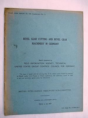 FIAT Final Report No. 928 (Supplement No. 1.) BEVEL GEAR CUTTING AND BEVEL GEAR MACHINERY IN GERM...