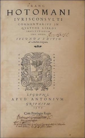 Franc. Hotomani Iurisconsulti Commentarius in Quatuor Libros Institutionum Iuris Civilis.
