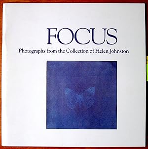 Focus. Photographs From the Collection of Helen Johnston