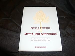 Mother's Chronicles. Book Four. On Her Way To Ancient Times. On His Way To Modern Times. Sujata N...