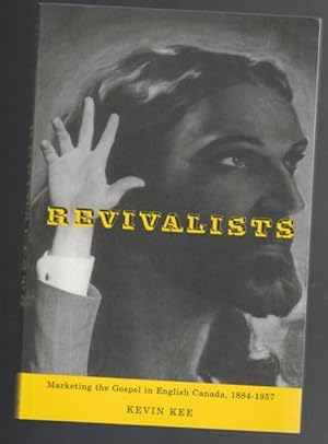 Revivalists: Marketing the Gospel in English Canada, 1884-1957 -(SIGNED)- (Mcgill-Queen's Studies...