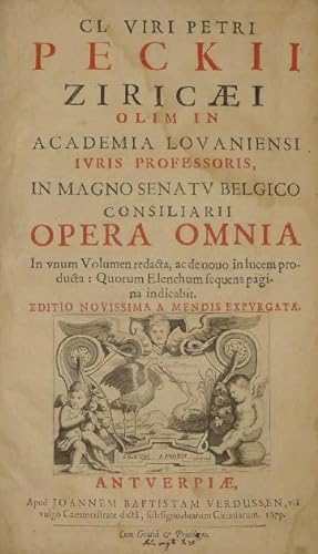 Cl. Viri Petri Peckii Ziricaei olim in Academia Lovaniensi iuris professoris . Opera omnia in vnu...