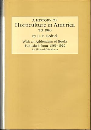 History of Horticulture in America to 1860: With an Addendum of Books Published from 1861-1920
