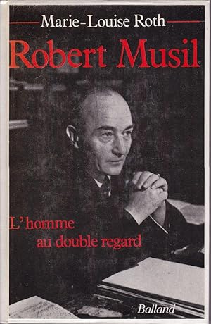 Robert Musil. L'homme au double regard.