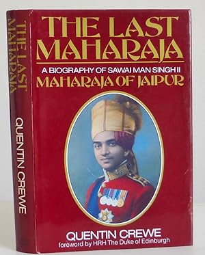 The Last Maharajah, a Biography of Sawai Man Singh II, Maharaja of Jaipur