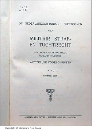 De Nederlandsch-Indische Wetboeken van Militair-Straf- en Tuchtrecht, benevens andere daarmede ve...