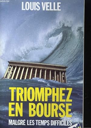 TRIOMPHEZ EN BOURSE MALGRE LES TEMPS DIFFICILES