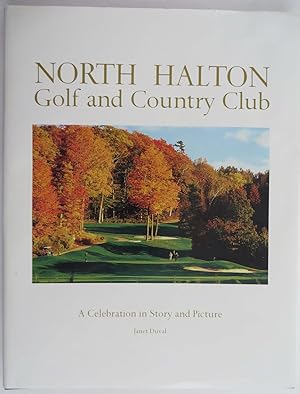 North Halton Golf and Country Club - A Celebration in Story and Picture.