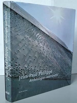 Jean-Paul Philippe : Archéologies intérieures
