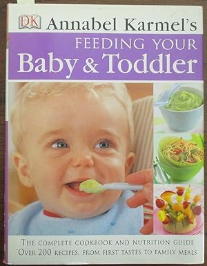 Feeding Your Baby & Toddler: The Complete Cookbook and Nutrition Guide