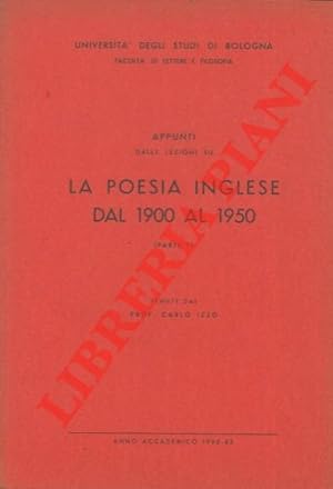 Appunti dalle lezioni su la poesia inglese dal 1900 al 1950 tenute dal prof. Carlo Izzo. Parte I....