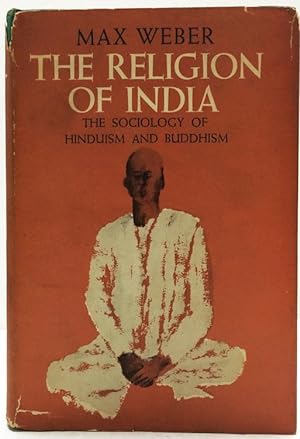 The Religion of India, the sociology of Hinduism and Buddhism