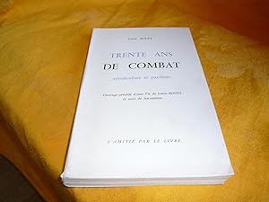 Trente Ans De Combat. Syndicaliste Et Pacifiste. Ouvrage Précédé D'Une Vie De Louis Bouët Et Suiv...