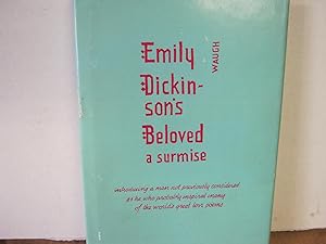 Emily Dickinson's Beloved, a Surmise, Together with Notes to Correct Two Misapprehensions Now Acc...